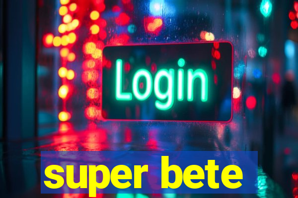 super bete